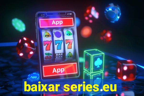 baixar series.eu